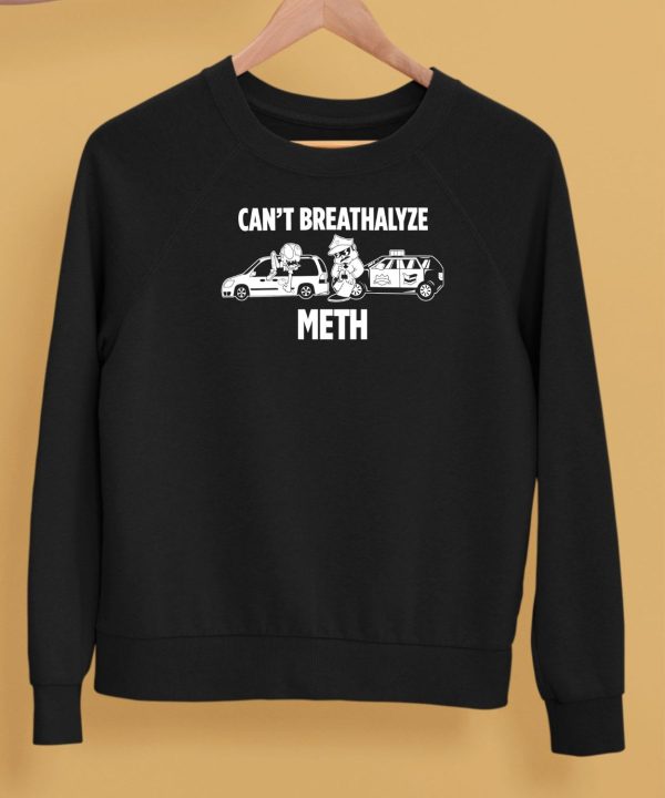 Lilcumtism Wearing Cant Breathalyze Meth Shirt5