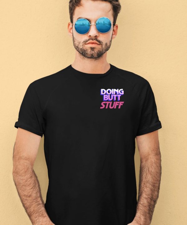 Local Boy Doing Butt Stuff Shirt4