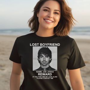 Lost Boyfriend Name Joe Jonas Reward If You Find Him Or Look Alike Please Contact Me Shirt