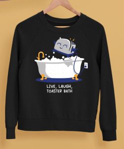 Mandatoryfunday Live Laugh Toaster Bath Shirt5