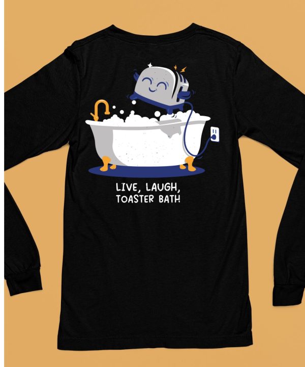 Mandatoryfunday Live Laugh Toaster Bath Shirt6