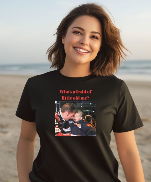 Max Whos Afraid Of Little Old Me Shirt1