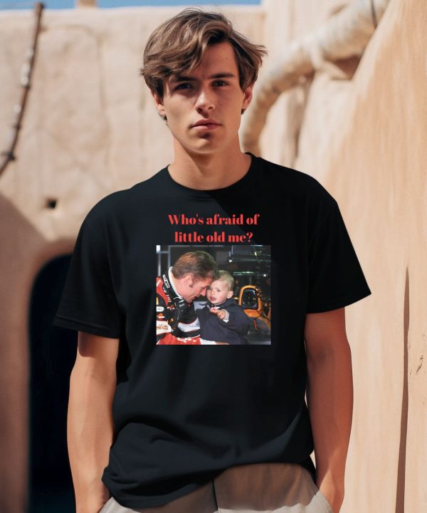 Max Whos Afraid Of Little Old Me Shirt2