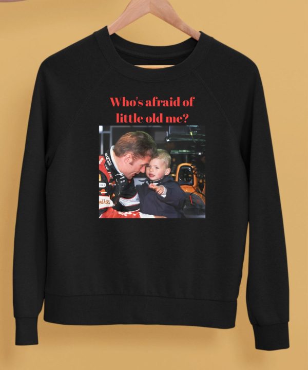 Max Whos Afraid Of Little Old Me Shirt5