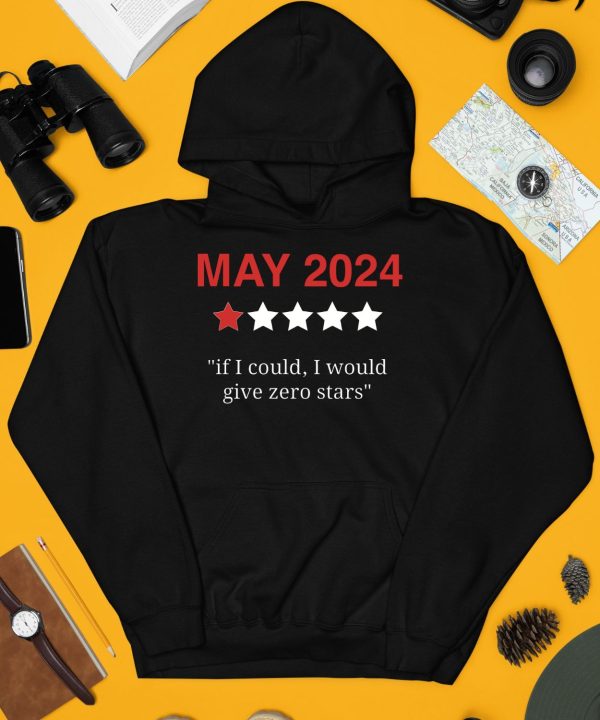 May 2024 If I Could I Would Give Zero Stars Shirt3