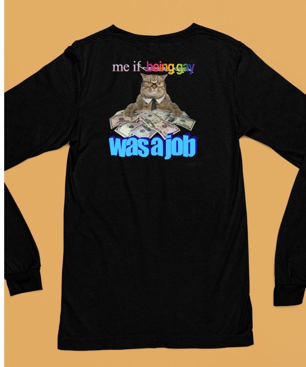 Me If Being Gay Was A Job Cat Shirt6