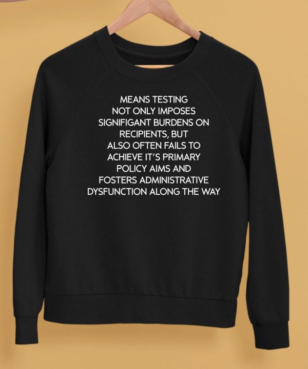 Mean Testing Not Only Imposes Signifigant Burdens On Recipients But Also Often Fails To Achieve Its Primary Policy Aims Shirt5