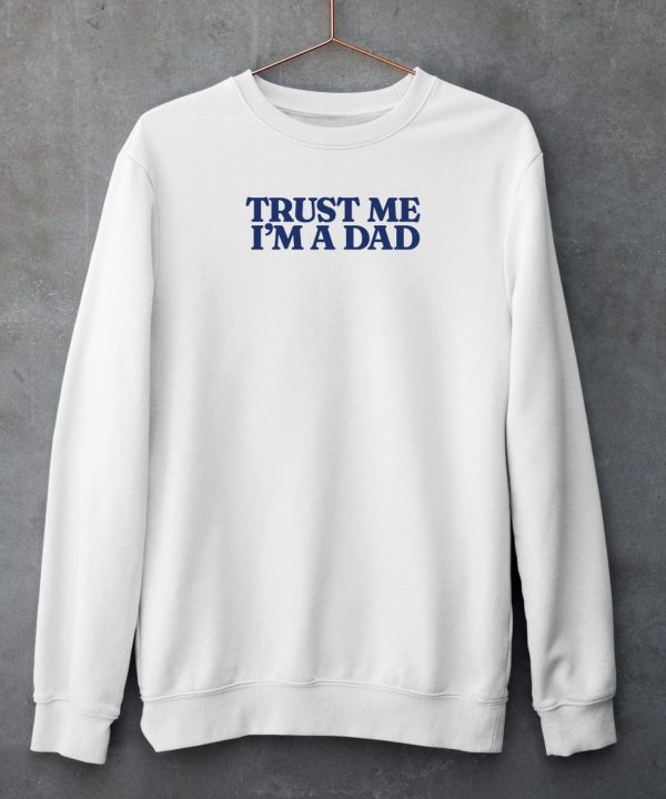 Middleclassfancy Store Trust Me Im A Dad Shirt6