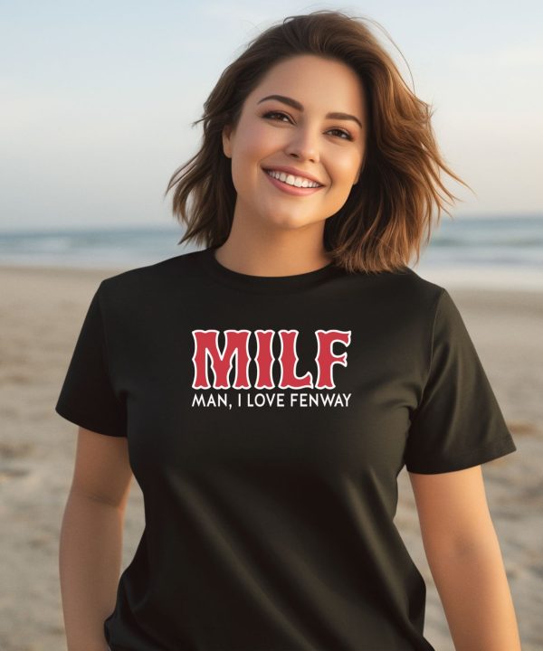 Milf Man I Love Fenway Shirt2