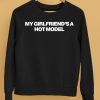 My Girlfriends A Hot Model Shirt5