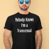 Nobody Knows Im Transsexual Shirt4