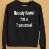 Nobody Knows Im Transsexual Shirt5