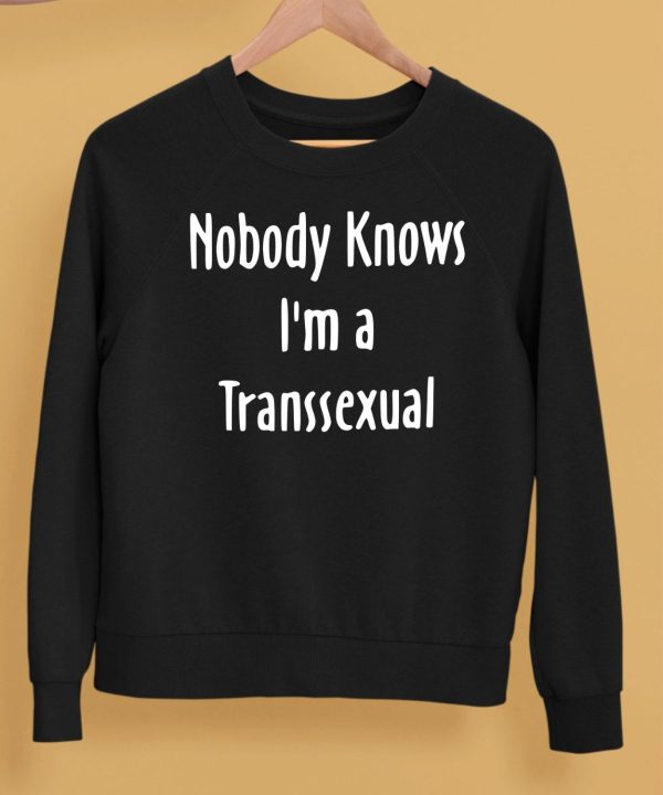 Nobody Knows Im Transsexual Shirt5