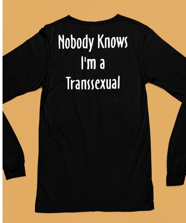 Nobody Knows Im Transsexual Shirt6