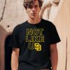 Not Like Usd Shirt2