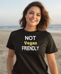 Not Vegan Friendly Shirt2