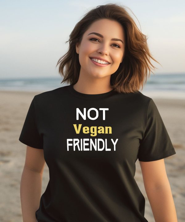 Not Vegan Friendly Shirt2