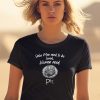 Only Men Need To Be Loved Women Need Pie Shirt0