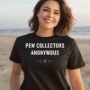 Pew Collectors Anonymous Shirt2