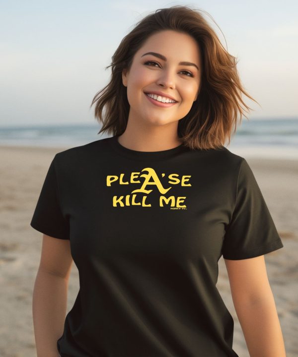 Please Kill Me Honeytv Shirt