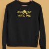 Please Kill Me Honeytv Shirt5