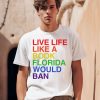 Pride Live Like A Book Florida Would Ban Shirt0