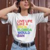Pride Live Like A Book Florida Would Ban Shirt1