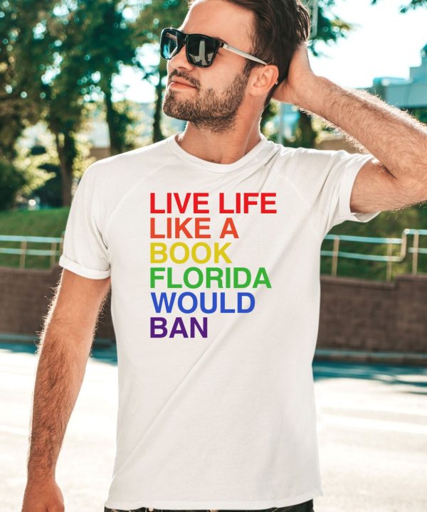 Pride Live Like A Book Florida Would Ban Shirt5