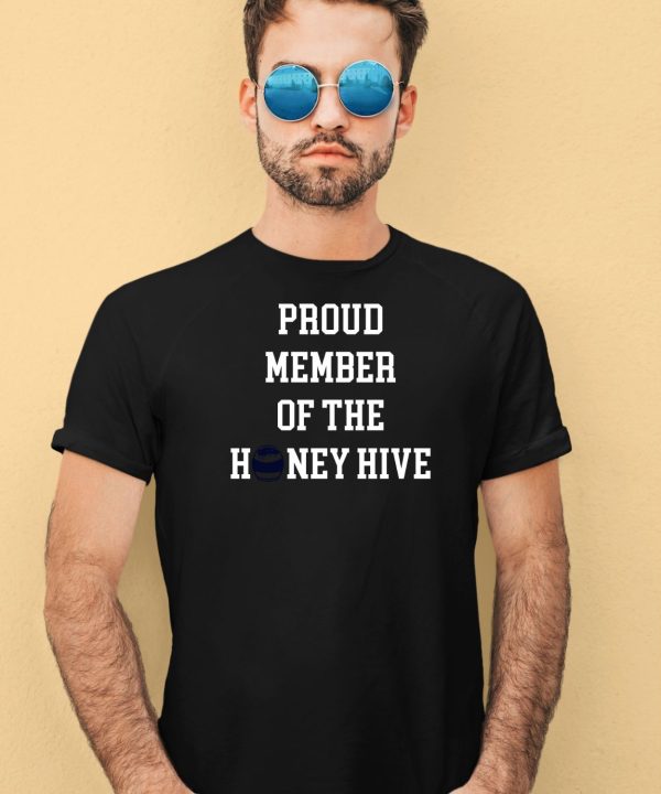 Proud Member Of The Honey Hive Shirt4