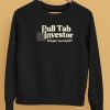 Pull Tab Investor Grippin And Rippin Shirt5