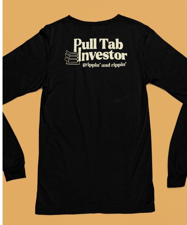 Pull Tab Investor Grippin And Rippin Shirt6