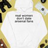 Real Woman Dont Date Arsenal Fans Shirt