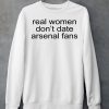 Real Woman Dont Date Arsenal Fans Shirt6