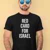 Red Card For Israel Shirt4