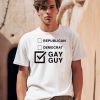 Republican Democrat Gay Guy Shirt0