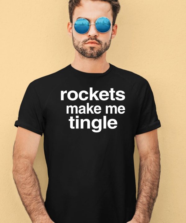 Rockets Make Me Tingle Shirt4