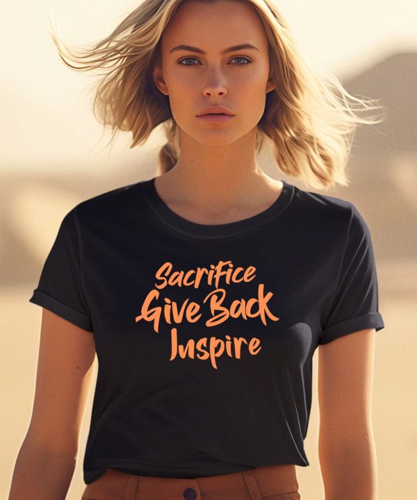 Sacrifice Give Back Inspire Shirt0