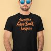 Sacrifice Give Back Inspire Shirt4
