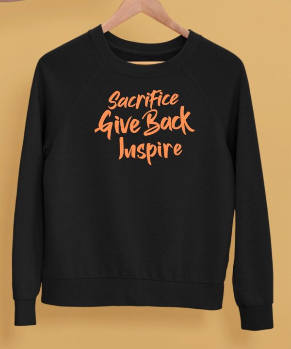 Sacrifice Give Back Inspire Shirt5