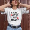 Santiago Wearing Small Dick Big Heart Shirt1