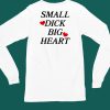 Santiago Wearing Small Dick Big Heart Shirt4