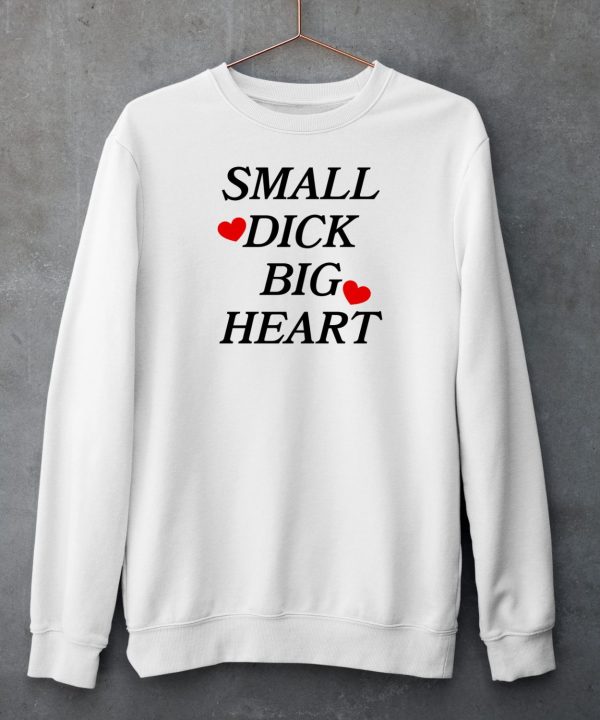 Santiago Wearing Small Dick Big Heart Shirt6