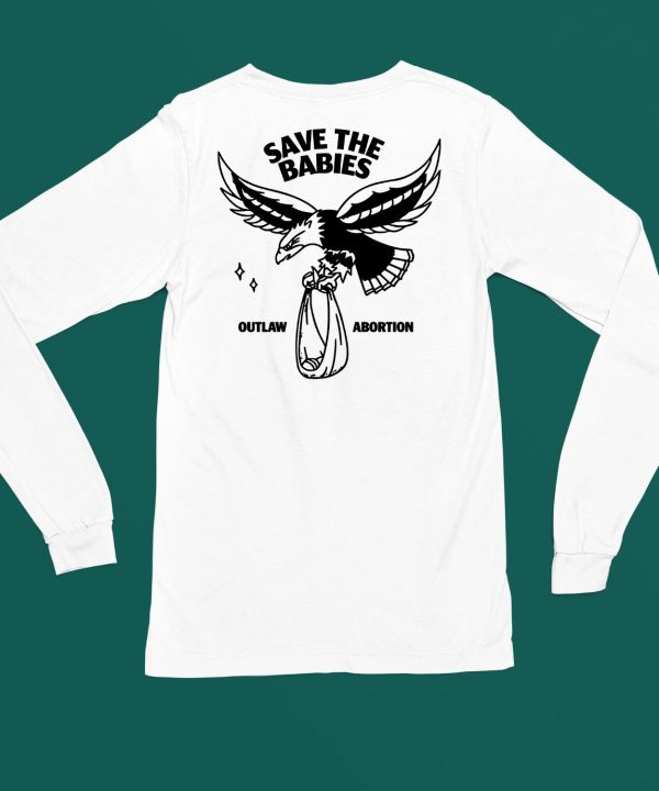 Save The Babies Outlaw Abortion Shirt4