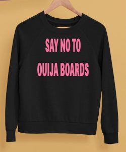 Say No To Ouija Boards Shirt5