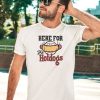 Sbergerboston Here For The Hotdogs Shirt5