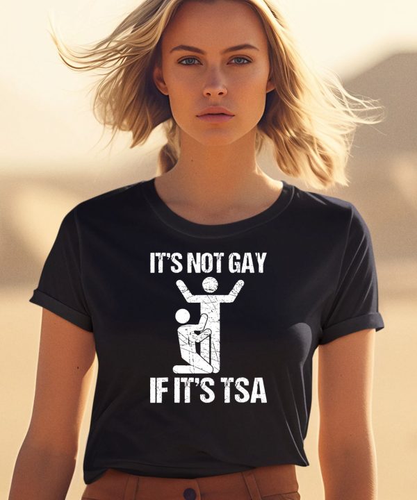 Shadyrock67 Its Not Gay If Its The Tsa Shirt7