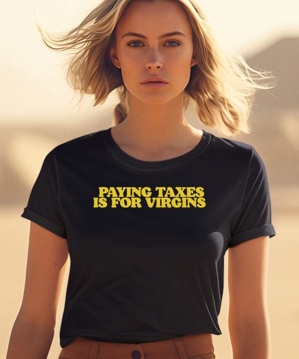 Shopillegalshirts Paying Taxes Is For Virgins Shirt