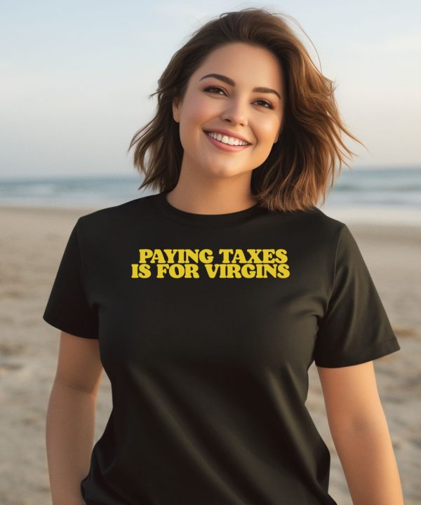 Shopillegalshirts Paying Taxes Is For Virgins Shirt1