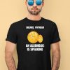 Silence Pothead An Alcoholic Is Speaking Cringey Shirt4