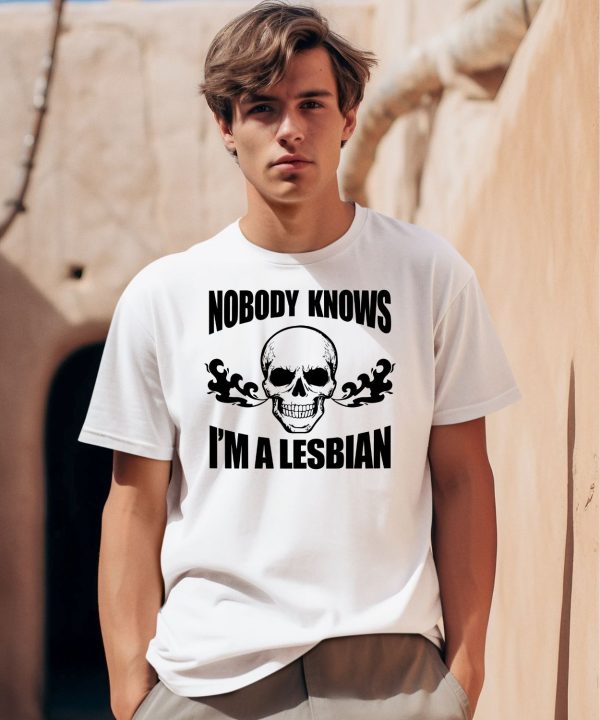 Skull Nobody Knows Im A Lesbian Shirt0